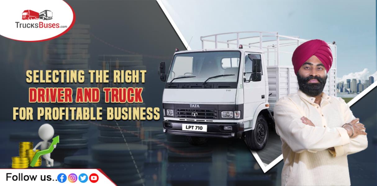 Selecting the Right Driver and Truck for Profitable Business